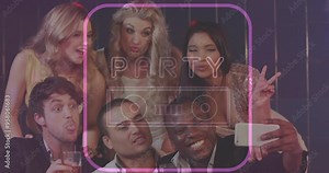 Party text animation over group of friends taking selfie and making funny faces