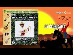 La Cachicama - Luis Quinitiva | Música Llanera