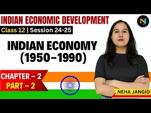 Indian Economy (1950-1990) | Class 12 | Indian Economic Development | Chapter 2 Part 2 | Neha Jangid