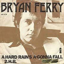 Bryan Ferry - A Hard Rain's A-Gonna Fall / 2.H.B.