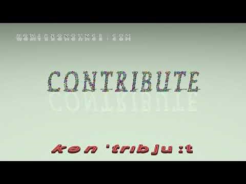 contribute - pronunciation + Examples in sentences and phrases