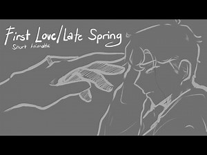 First Love/Late Spring Short Animatic