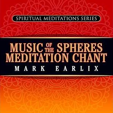 Music of the Spheres Meditation Chant by Mark Earlix | Full Audiobook