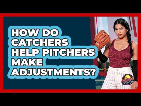 How Do Catchers Help Pitchers Make Adjustments?
