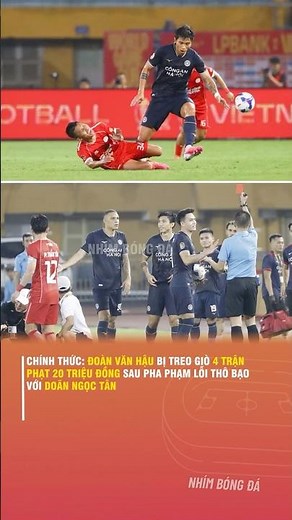OFFICIAL: VAN HAU BANNED FOR 4 MATCHES AND FINED 20 MILLION VND AFTER VIOLENT FOUL ON DOAN NGOC TAN