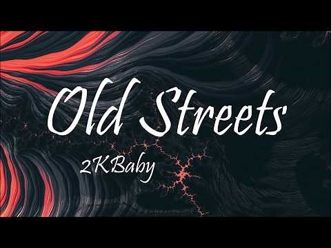 2KBABY - Old Streets (Lyrics)