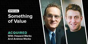 Howard Marks & Andrew Marks: Something of Value | Acquired Podcast