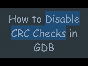 How to Disable CRC Checks in GDB