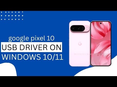 google pixel 10 USB Driver on Windows 10/11 Free Download