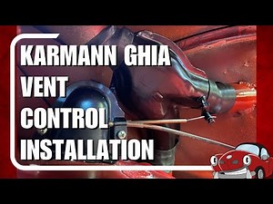 Karmann Ghia Vent Control Installation