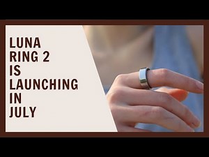 Luna Ring 2 is launching in July