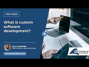 What is custom software development? | Keyhole Software