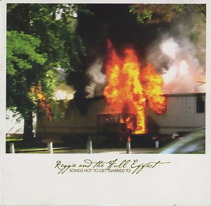 Reggie And The Full Effect - Songs Not To Get Married To