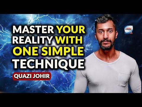 Quazi Johir - Mastering Your Reality