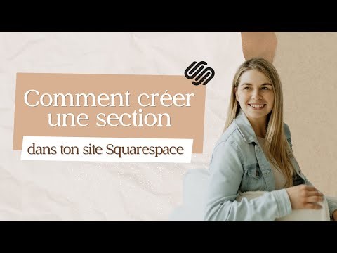 Comment Créer Une Section dans Ton Site Squarespace