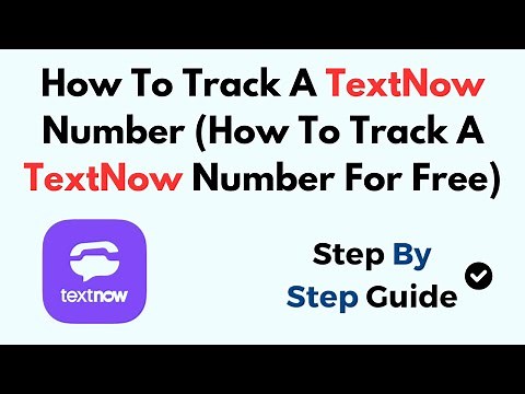 How To Track A TextNow Number (How To Track A TextNow Number For Free)