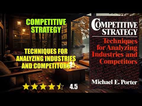 Competitive Strategy: Techniques for Analyzing Industries and Competitors - Book Summary