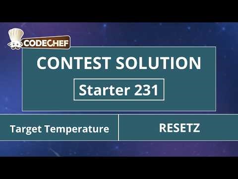 Target Temperature | RESETZ | Starter 231 | CodeChef Official Solution