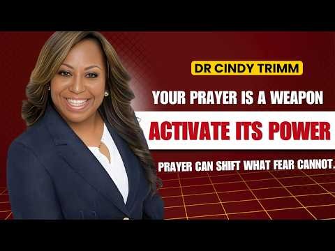 YOUR PRAYER IS A WEAPON — ACTIVATE ITS ATOMIC POWER | Dr Cindy Trimm