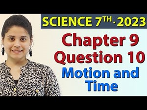 Q 10 - Chapter 9 - Motion and Time - Science Class 7th NCERT