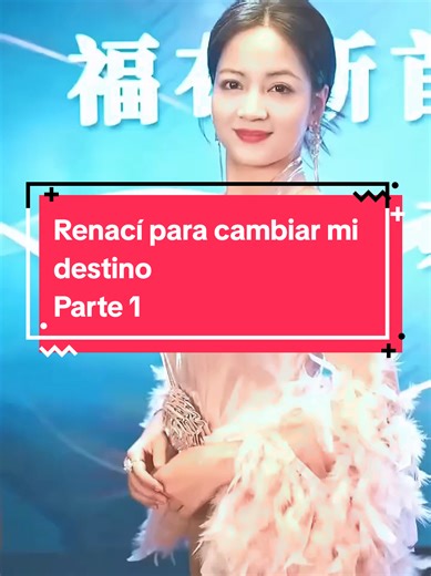 Renací para cambiar mi destino Parte 1