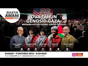 Buletin AWANI Khas: Dua tahun genosid Gaza: bersama aktivis Global Sumud Flotilla | 9 Okt 2025