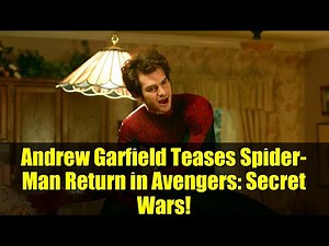 Andrew Garfield Teases Spider-Man Return in Avengers: Secret Wars!