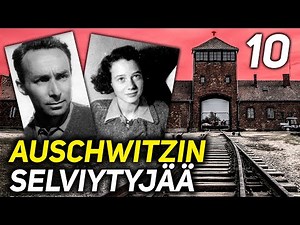 10 IHMISTÄ JOTKA SELVISIVÄT AUSCHWITZISTÄ