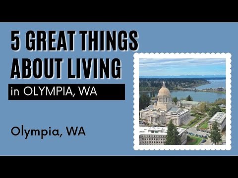 5 Great Things About Living in Olympia, Washington