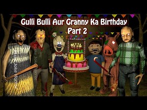 Gulli Bulli Aur Granny Ka Birthday Part 2 | Granny Chapter 2 Horror Story | Games | Make Joke Horror