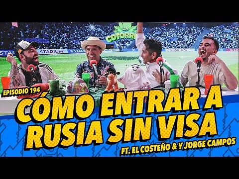 Episode 194 - How to Enter Russia Without a Visa - Ft. El Costeño & Jorge Campos.
