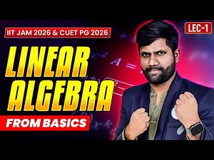 Linear Algebra | Learn from Basics | CUET PG & IIT JAM Mathematics 2026 | IFAS