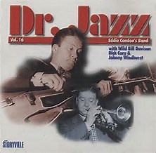 Eddie Condon's Band With Wild Bill Davison, Dick Cary & Johnny Windhurst - Dr. Jazz Vol. 16