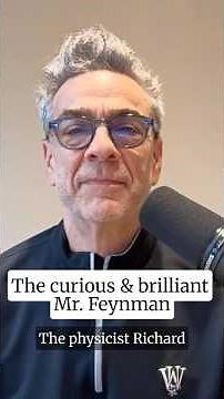 The curious & brilliant Mr. Feynman