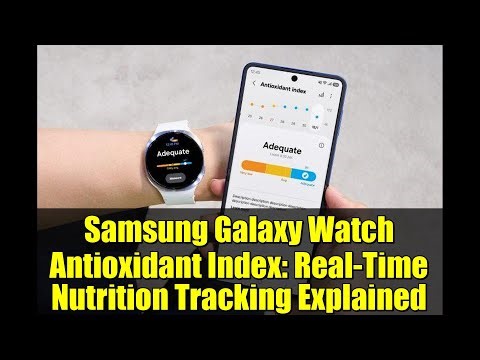 Samsung Galaxy Watch Antioxidant Index: Real-Time Nutrition Tracking Explained