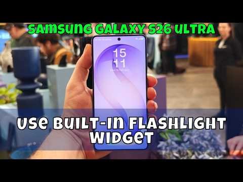 Use Built-In Flashlight Widget Samsung Galaxy S26 Ultra
