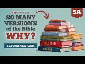 So many versions of the Bible...Why? #5A 'Textual Criticism'