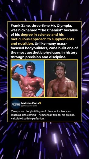Frank Zane, three-time Mr. Olympia, was nicknamed “The Chemist” because of his degree in science
