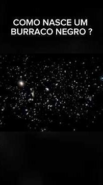 COMO NASCE UM BURRACO NEGRO ? #universo #curiosidades #astronomia #planetas