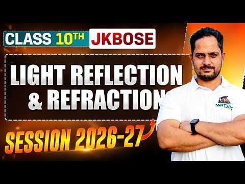JKBOSE Class 10 LIGHT: Reflection & Refraction | Lecture-2 | Physics Chapter Explanation #jkbose