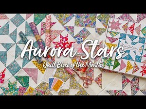 Introducing Aurora Stars Quilt Block of the Month 2024 | Alice Caroline