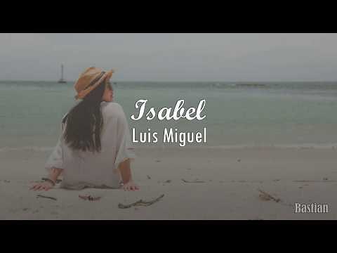 Luis Miguel - Isabel (Letra) ♡