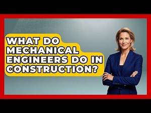What Do Mechanical Engineers Do In Construction? - Civil Engineering Explained