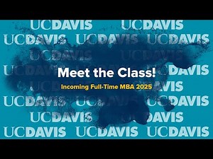 Why UC Davis? Meet Our Newest UC Davis Full-Time MBA Students - Fall 2025