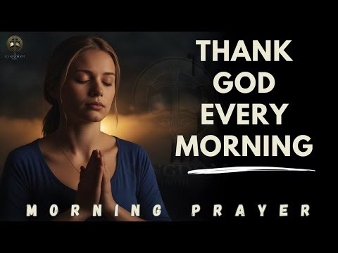 Begin Each Day Thankful | Uplifting Morning Prayer for God’s Blessings