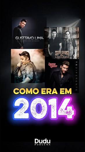 Você lembra do sertanejo de 2014 com saudade ou nada? O que você fazia em 2014 que não faz mais hoje? | Dudu Purcena