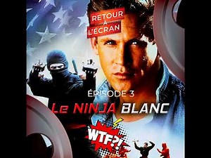 Retour à l'Écran WTF?! - Le Ninja Blanc