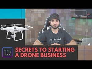 My Top 10 Secrets To Starting A Drone Business
