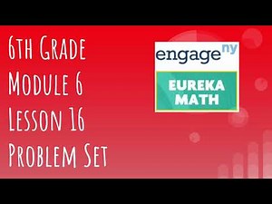 Engage NY // Eureka Math Grade 6 Module 6 Lesson 16 Problem Set