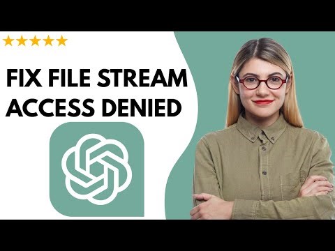 ✅ How To FIX FILE STREAM ACCESS DENIED IN CHATGPT – FULL UPDATED GUIDE 🚀✨😱✅